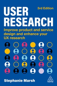 User Research – Improve Product and Service Design and Enhance Your UX Research: Improve Product and Service Design and Enhance Your UX Research