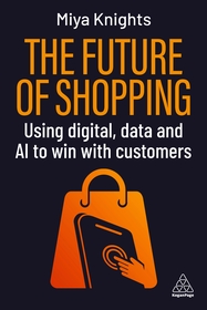 The Future of Shopping: Using Digital, Data and AI to Win with Customers