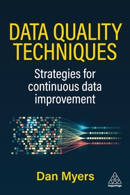 Data Quality Techniques – Strategies for Continuous Data Improvement: Strategies for Continuous Data Improvement