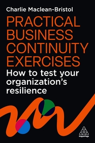 Practical Business Continuity Exercises – How to Test Your Organization′s Resilience: How to Test Your Organization’s Resilience