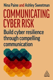 Communicating Cyber Risk: Build Cyber Resilience Through Compelling Communication