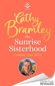 The Sunrise Sisterhood: The perfect uplifting and joyful book from the Sunday Times bestselling storyteller