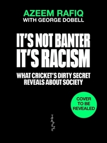 It?s Not Banter, It?s Racism: What Cricket?s Dirty Secret Reveals About Our Society