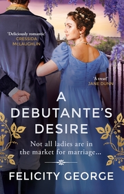 A Debutante's Desire: The next steamy and heartwarming regency romance you won?t be able to put down!