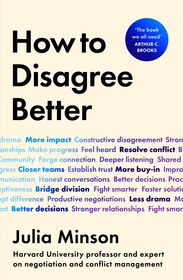 How To Disagree Better: 'The book we all need' ARTHUR C. BROOKS