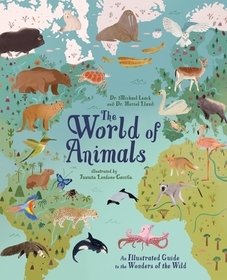 The World of Animals: An Illustrated Guide to the Wonders of the Wild The World of Animals: An Illustrated Guide to the Wonders of the Wild