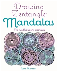 Drawing Zentangle Mandalas: The Mindful Way to Creativity Drawing Zentangle Mandalas: The Mindful Way to Creativity