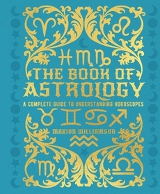 The Book of Astrology: A Complete Guide to Understanding Horoscopes