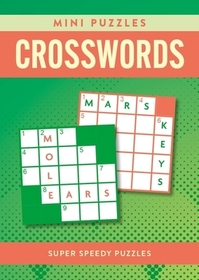 Mini Puzzles Crosswords: Over 130 Super Speedy Puzzles Mini Puzzles Crosswords: Over 130 Super Speedy Puzzles