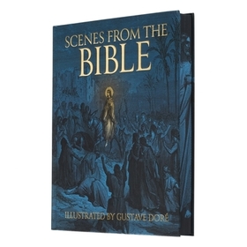 Scenes from the Bible: Illustrated by Gustave Doré
