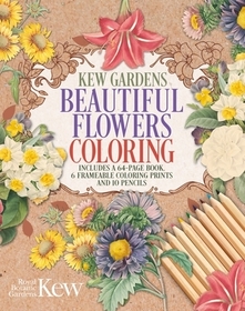 Kew Gardens Beautiful Flowers Coloring Kit: Includes a 64-Page Book, 6 Frameable Coloring Prints and 10 Pencils