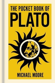 The Pocket Book of Plato: A Concise Introduction to Plato's Writings and Ideas