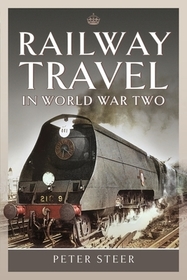 Railway Travel in World War Two Railway Travel in World War Two