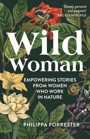 Wild Woman: Empowering Stories from Women who Work in Nature