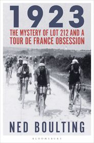 1923: The Mystery of Lot 212 and a Tour de France Obsession 1923: The Mystery of Lot 212 and a Tour de France Obsession