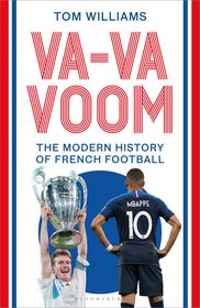 Va-Va-Voom: The Modern History of French Football