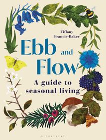 Ebb and Flow: A Guide to Seasonal Living Ebb and Flow: A Guide to Seasonal Living
