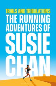 Trails and Tribulations: The Running Adventures of Susie Chan