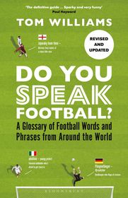 Do You Speak Football?: A Glossary of Football Words and Phrases from Around the World Do You Speak Football?: A Glossary of Football Words and Phrases from Around the World