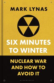 Six Minutes to Winter: Nuclear War and How to Avoid It Six Minutes to Winter: Nuclear War and How to Avoid It