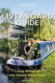 The Liveaboard Guide 3rd edition: Living Afloat on the Inland Waterways
