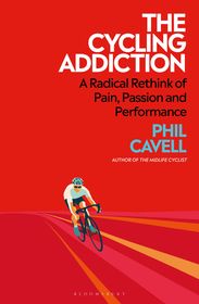 The Cycling Addiction: Suffering, Speed and the Search for Meaning on Two Wheels