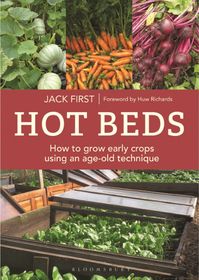 Hot Beds: How to grow early crops using an age-old technique: Second edition
