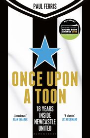 Once Upon a Toon: 18 Years Inside Newcastle United