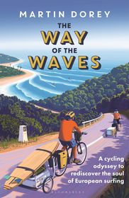 The Way of the Waves: A cycling odyssey to rediscover the soul of European surfing