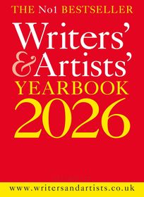 Writers' & Artists' Yearbook 2026: The best advice on how to write and get published Writers' & Artists' Yearbook 2026: The best advice on how to write and get published