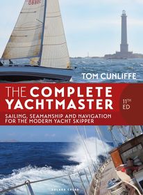 The Complete Yachtmaster 11th edition: Sailing, Seamanship and Navigation for the Modern Yacht Skipper
