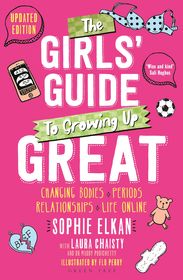 The Girls' Guide to Growing Up Great 2nd edition: Changing Bodies, Periods, Relationships and Life Online