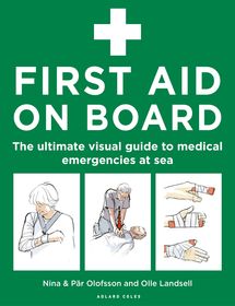 First Aid On Board: The ultimate visual guide to medical emergencies at sea