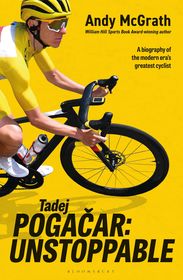 Tadej Pogacar: Unstoppable