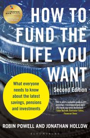 How to Fund the Life You Want: What everyone needs to know about savings, pensions and investments (Second Edition)