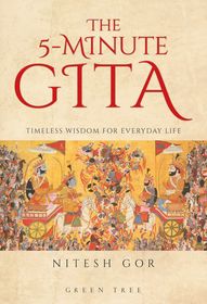 The 5-minute Gita: Timeless Wisdom for Everyday Life