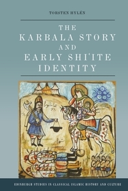 The Karbala Story and Early Shi'ite Identity The Karbala Story and Early Shi'ite Identity