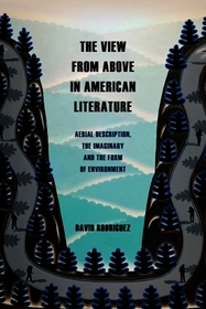 The View from Above in American Literature: Aerial Description, the Imaginary and the Form of Environment