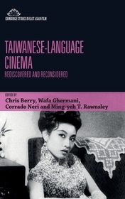 Taiwanese-Language Cinema: Rediscovered and Reconsidered