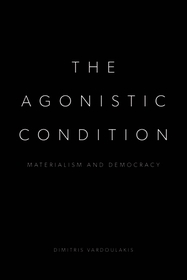 The Agonistic Condition: Materialism and Democracy