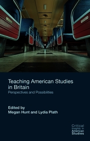 Teaching American Studies in Britain: Perspectives and Possibilities