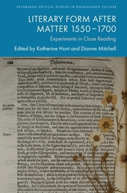 Literary Form After Matter 1550‚Äì1700: Experiments in Close Reading