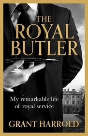 The Royal Butler: My remarkable life of royal service with Queen Elizabeth II, King Charles III and many more