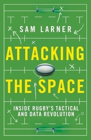 Attacking the Space: Inside Rugby's Tactical and Data Revolution - 'Illuminating' Eddie Jones