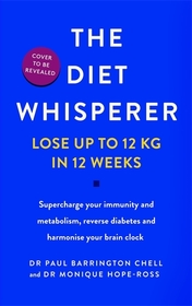 The Diet Whisperer: 12-Week Reset Plan: Supercharge your metabolism, reverse diabetes and harmonise your brain clock