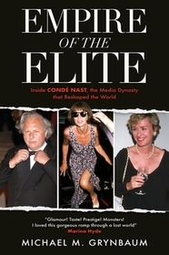 Empire of the Elite: Inside Condé Nast, the media dynasty that reshaped the world