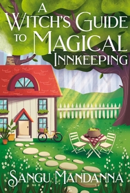 A Witch's Guide to Magical Innkeeping: A cosy, heartfelt witchy romance from the author of The Very Secret Society of Irregular Witches A Witch's Guide to Magical Innkeeping: A cosy, heartfelt witchy romance from the author of The Very Secret Society of Irregular Witches