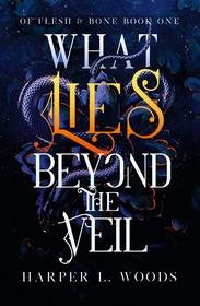 What Lies Beyond the Veil: your next fantasy romance obsession! (Of Flesh and Bone) What Lies Beyond the Veil: your next fantasy romance obsession! (Of Flesh and Bone)