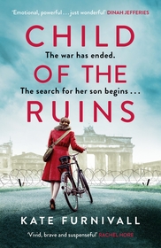 Child of the Ruins: a gripping, heart-breaking and unforgettable World War Two historical thriller