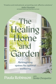 The Healing Home and Garden: Reimagining spaces for optimal wellbeing The Healing Home and Garden: Reimagining spaces for optimal wellbeing
